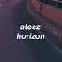Ateez Horizon Slowed
