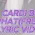 Cardi B Like What Freestyle Official Lyric Video