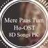 Meray Paas Tum Ho OST 8D AUDIO Rahat Fateh Ali Khan Humayun Saeed Ayeza Khan Use Headphones