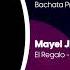 Mayel Jimenez El Regalo Bachata Version