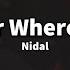 Nidal Wonder Where I Been Lyrics