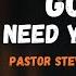 God I Need You Now Pastor Steven Furtick