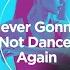 Never Gonna Not Dance Again Workout Remix 128 BPM
