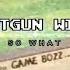 SHOTGUN WILLY SO WHAT PROD JOJI