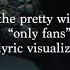 The Pretty Wild Only Fans Lyric Visualizer