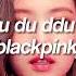 Blackpink Ddu Du Ddu Du Sped Up