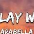 Arabella Don T Play With Fire Lyrics Official Video