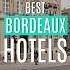 Top 10 Best Hotels In Bordeaux France