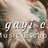 Kar Gayi Chull Slowed Reverbed Music Escape