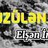 Elsen İmanoglu Üzülən Adam Var Official Music