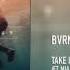 BVRNOUT Take It Easy Feat Mia Vaile