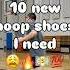 10 New Basketball Shoes I Need