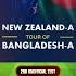Bangladesh A Vs New Zealand A Test Live New Zealand A Tour Of Bangladesh