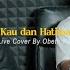 KAU DAN HATIMU COVER OBET KEY