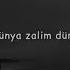 Bu Dünya ZaLim Dünya