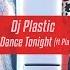 Dj Plastic Let S Dance Tonight 2023 Ft Pia Zadora