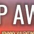 Johnny Valentine Slip Away Lyrics