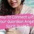 How To Connect With Your Guardian Angel Spirit Guide I Rhythm Kanwar