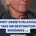 Larry David Shares His Rules For Destination Weddings