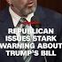 Republican Warns Of Increasing Debt Hours Before Trump S Bill Passes