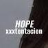 Xxxtentacion Hope Slowed Reverb