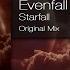 Evenfall Starfall Original Mix