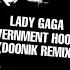 Lady Gaga Government Hooker D00nik Remix