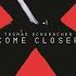 Come Closer