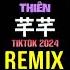 芊芊 抖音DJ阿智版 2024 Thiên Thiên Remix Tiktok Hot Tiktok Douyin