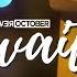 Over October Wait Official Video