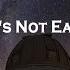 It S Not Easy