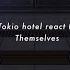 Tokio Hotel React To Themselves Gacha Club