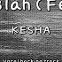Blah Blah Blah Feat 3OH 3 KESHA Instrumental Lyrics