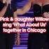 Pink And 13 Year Old Daughter Willow Sing What About Us