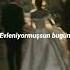 Evleniyormuşsun Bugün öyle Diyorlar