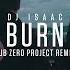 DJ Isaac Burn Sub Zero Project Remix Official Video Clip