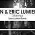 LTN Eric Lumiere Shining Sam Laxton Remix