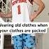 Wearing Old Clothes When Your Clothes Are Packed