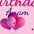 Happy Birthday Anam Personalized Birthday Song For Anam