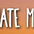 Ellie Goulding Hate Me Lyrics Ft Juice WRLD