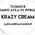 Tujamo Ft Danny Avila Vs Pitbull Krazy Cream Alex Morgan MashUp