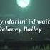 Delaney Bailey J S Lullaby Darlin I D Wait For You 5 Horas