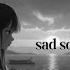 Sad Love Songs Playlist Slowed Sad Songs Playlist 2023 Sad Songs That Make You Cry