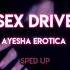 Sex Drive Ayesha Erotica Sped Up