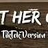 Let Her Go TikTok Version