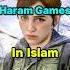 10 Surprising Haram Games In Islam Games Viral