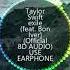 Taylor Swift Exile Feat Bon Iver Official 8D AUDIO USE EARPHONE