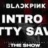 BLACKPINK THE SHOW INTRO Pretty Savage LIVE