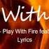 Play With Fire Sam Tinnesz Play With Fire Feat Yacht Money Lyrics