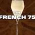 How To Make A French 75 The Gin Cocktail That S Even Better With Real Champagne